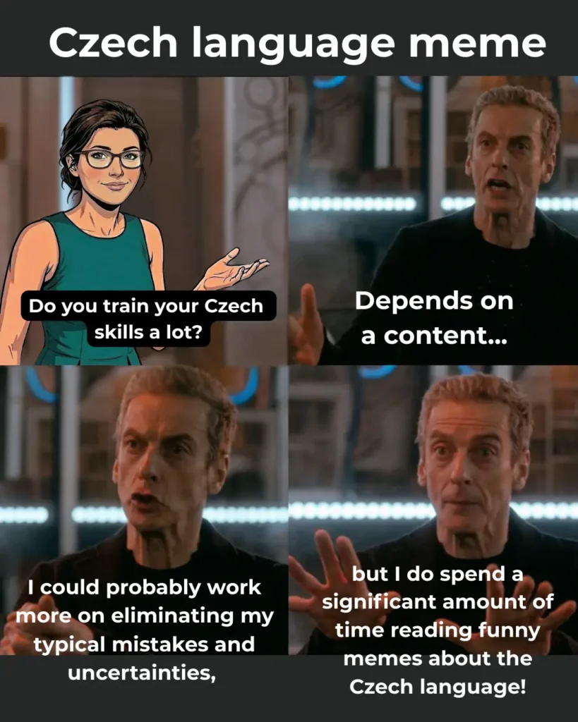 Meme featuring a Czech teacher avatar and the Twelfth Doctor. The teacher asks about training Czech skills. The Doctor admits that instead of fixing grammar mistakes, he spends time reading funny Czech memes. A relatable joke about procrastination in language learning.