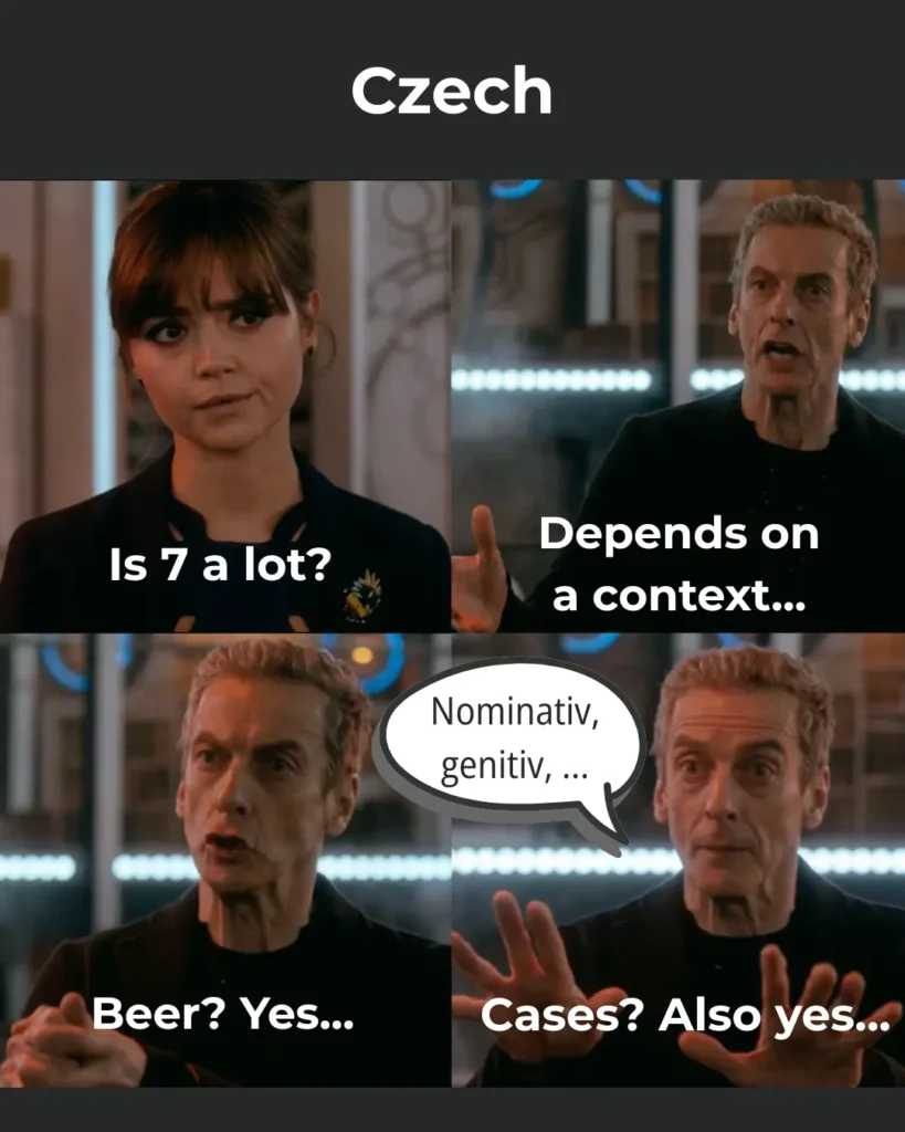 Doctor Who Czech language meme comparing the number 7 in Czech context. While 7 beers is a lot, 7 grammatical cases (nominativ, genitiv...) is also a huge struggle for learners.